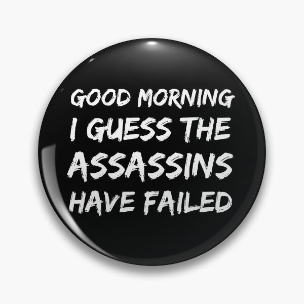 Item preview, Good Morning I See The Assassins Have Failed Funny Sarcasm designed and sold by Trankix.