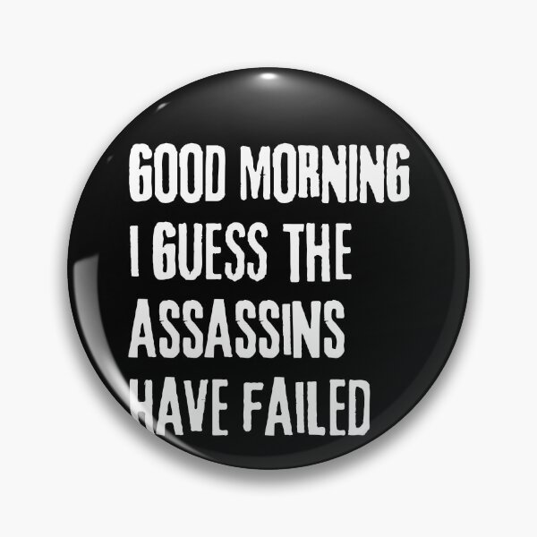 Item preview, Good Morning I See The Assassins Have Failed Funny Sarcasm designed and sold by Trankix.