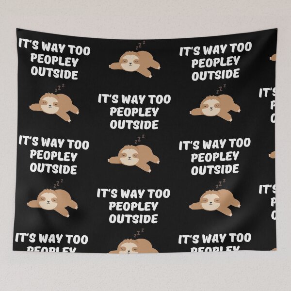 Item preview, It's Way Too Peopley Outside Funny Introvert Sloth Humor designed and sold by Trankix.