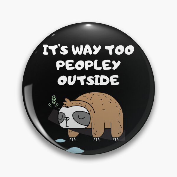 Item preview, It's Way Too Peopley Outside Funny Introvert Sloth Humor designed and sold by Trankix.