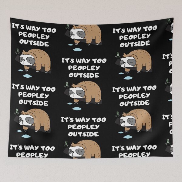 Item preview, It's Way Too Peopley Outside Funny Introvert Sloth Humor designed and sold by Trankix.