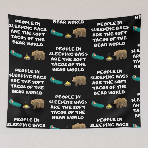 Item preview, People In Sleeping Bags Are The Soft Tacos In The Bear World designed and sold by Trankix.