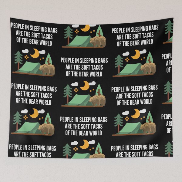 Item preview, People In Sleeping Bags Are The Soft Tacos In The Bear World designed and sold by Trankix.