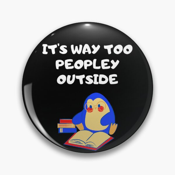 Item preview, It's Way Too Peopley Outside Funny Introvert Bookworm Humor designed and sold by Trankix.