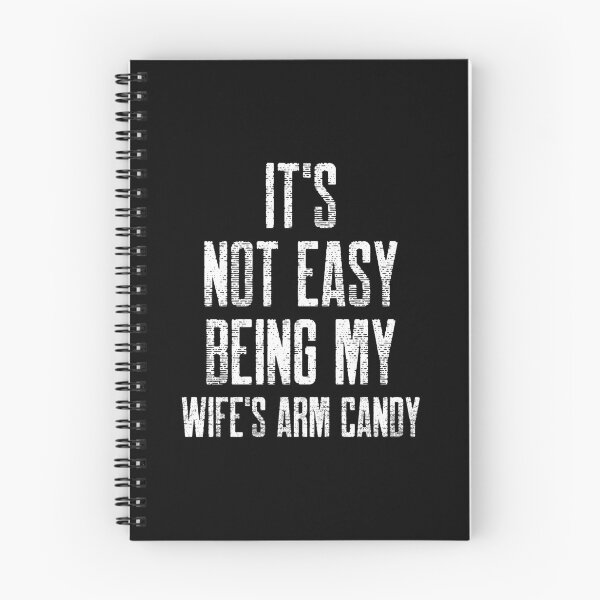 Item preview, It's Not Easy Being My Wife's Arm Candy designed and sold by Studioapartment.