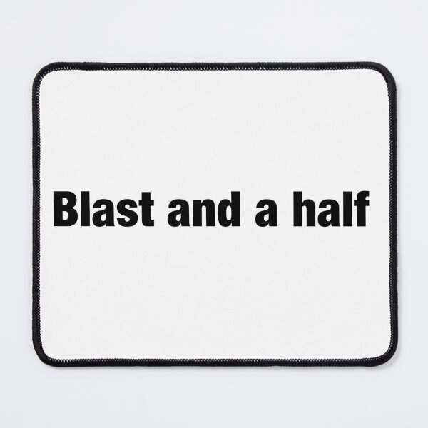 Item preview, Blast and a half  designed and sold by Funnymaybe.