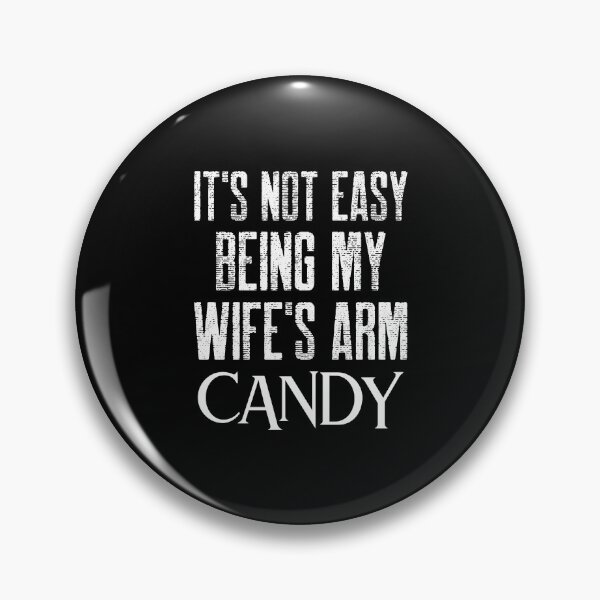 Item preview,  It's Not Easy Being My Wife's Arm Candy designed and sold by Studioapartment.