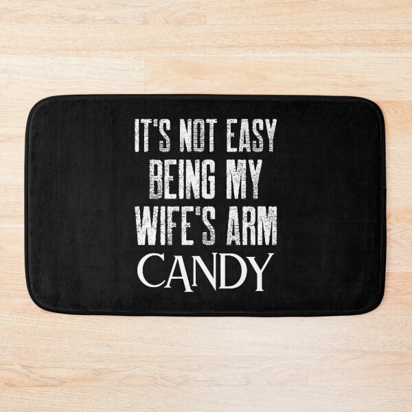Item preview,  It's Not Easy Being My Wife's Arm Candy designed and sold by Studioapartment.