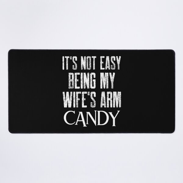 Item preview,  It's Not Easy Being My Wife's Arm Candy designed and sold by Studioapartment.