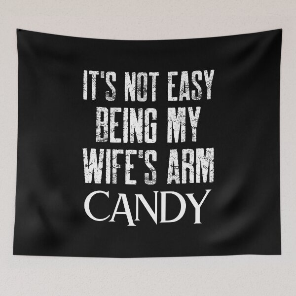 Item preview,  It's Not Easy Being My Wife's Arm Candy designed and sold by Studioapartment.
