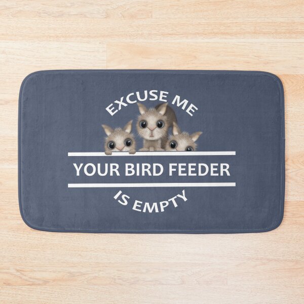 Item preview, Excuse Me Your Bird Feeder is Empty - Squirrels designed and sold by DogLifeCo.