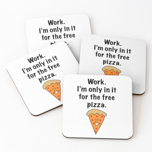 Item preview, Work. I'm Only In It For The Free Pizza designed and sold by Sketchypenface.