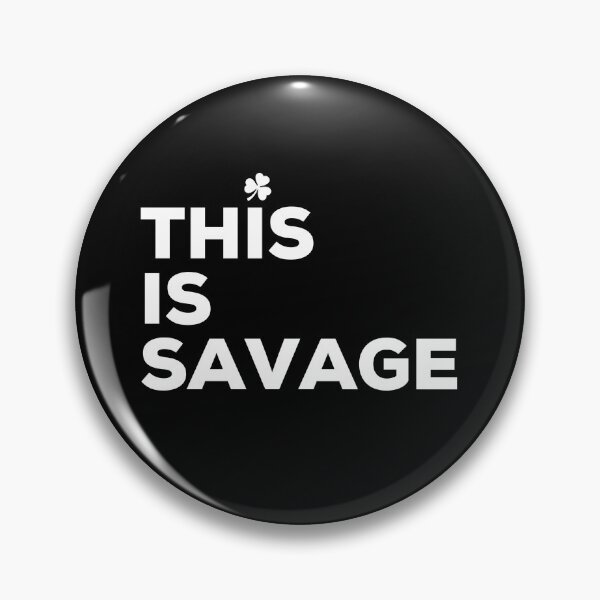 Item preview, This is Savage, Irish Saying designed and sold by TrueCelt.