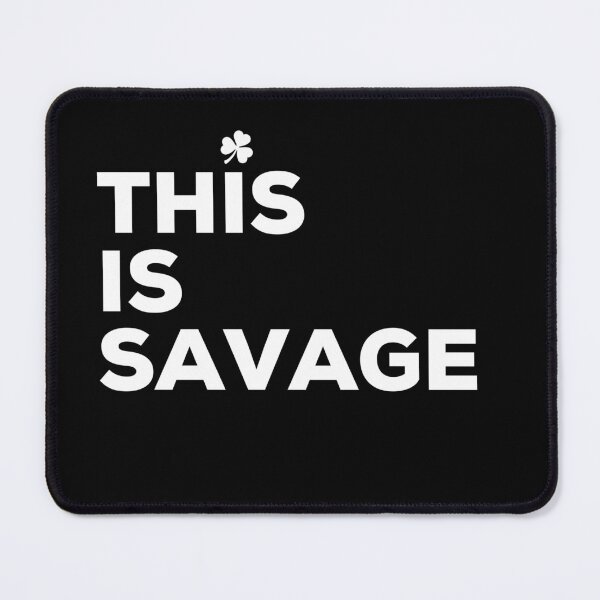 Item preview, This is Savage, Irish Saying designed and sold by TrueCelt.