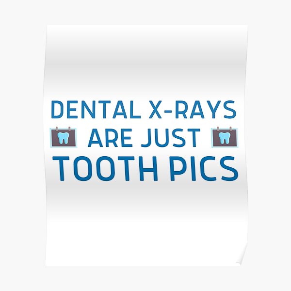 "Funny Dental XRays are Just Tooth Pics" Poster for Sale by rawresh6