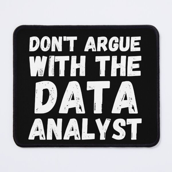 Item preview, don't argue with the data analyst designed and sold by TomorrowQuotes.