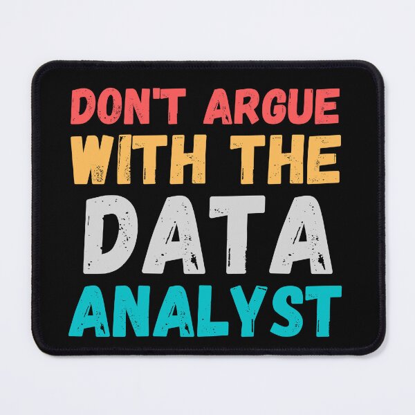 Item preview, don't argue with the data analyst designed and sold by TomorrowQuotes.