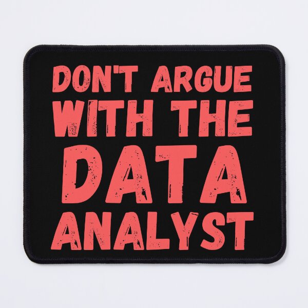 Item preview, don't argue with the data analyst designed and sold by TomorrowQuotes.