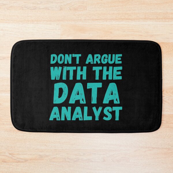 Item preview, don't argue with the data analyst designed and sold by TomorrowQuotes.