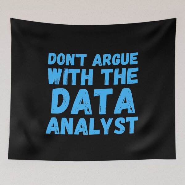 Item preview, don't argue with the data analyst designed and sold by TomorrowQuotes.