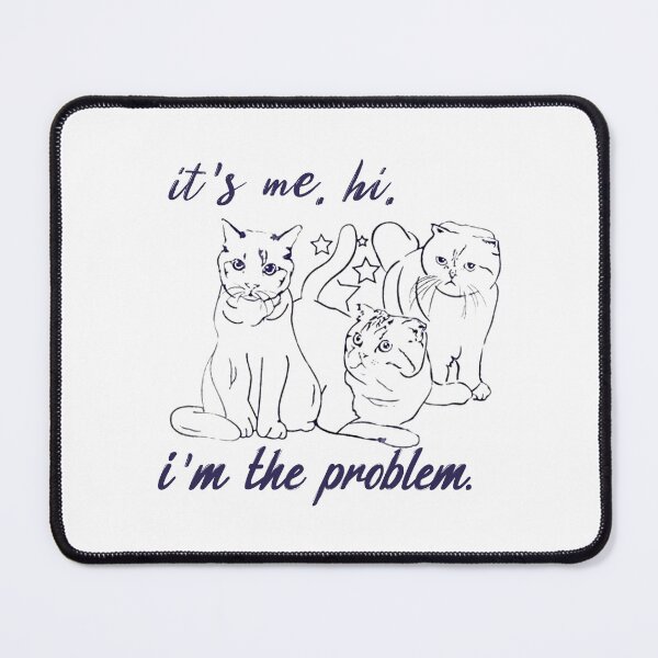 Item preview, It's Me Hi I'm The Problem 3 Cat designed and sold by shlebah.