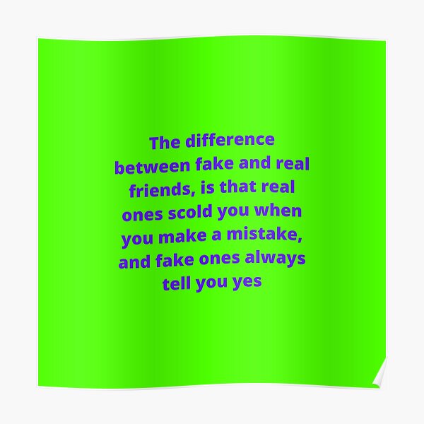 the-difference-between-fake-and-real-friends-is-that-real-ones-scold