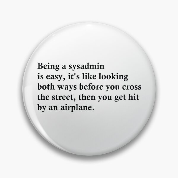 Item preview, Being A Sysadmin Is Easy designed and sold by woodesigner.