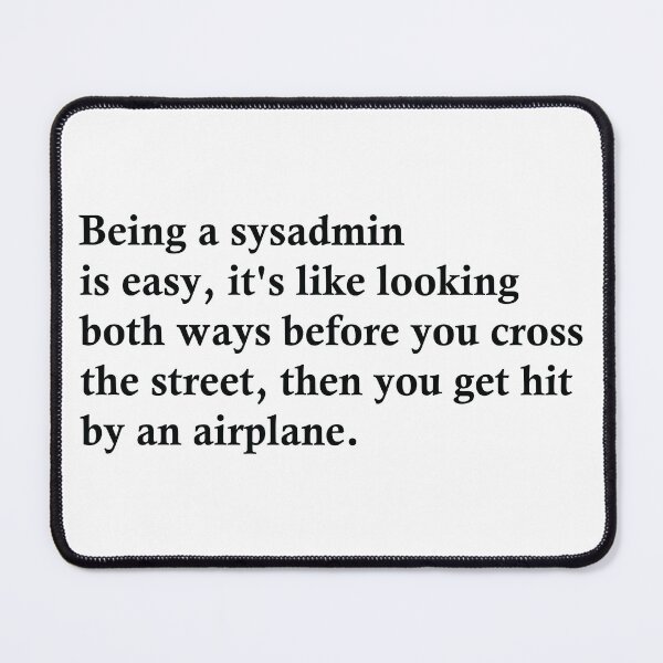 Item preview, Being A Sysadmin Is Easy designed and sold by woodesigner.