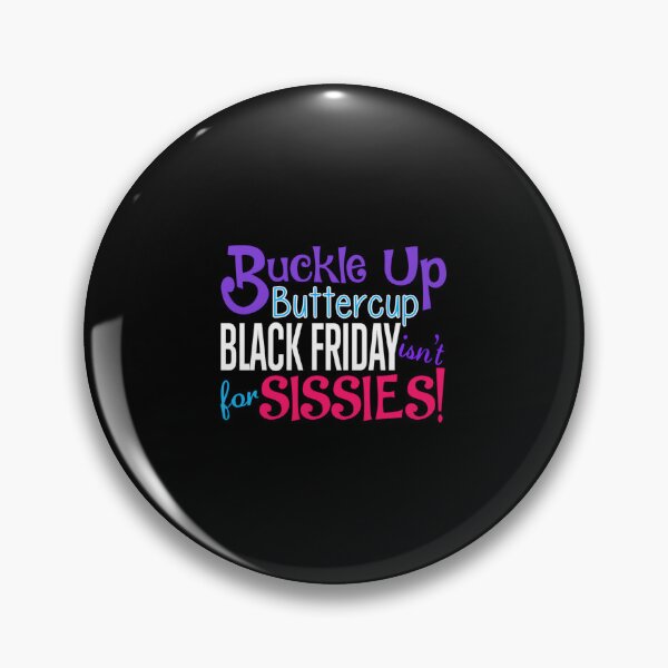 Item preview, Buckle Up Buttercup Black Friday Isn't For Sissies  designed and sold by omakamattiia.