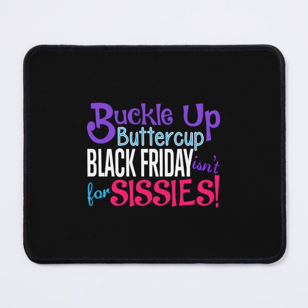 Item preview, Buckle Up Buttercup Black Friday Isn't For Sissies designed and sold by omakamattiia.