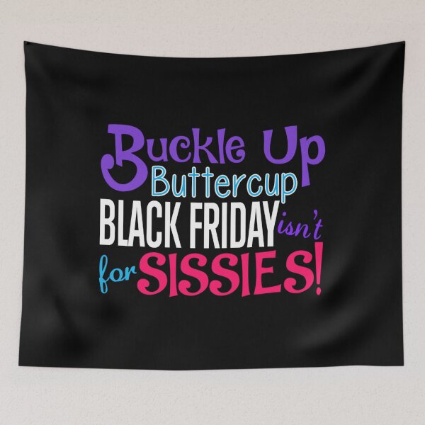 Item preview, Buckle Up Buttercup Black Friday Isn't For Sissies  designed and sold by omakamattiia.