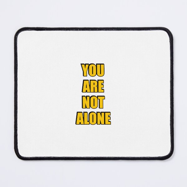 Item preview, YOU ARE NOT ALONE - supportive messages designed and sold by Inspirationmotivation.