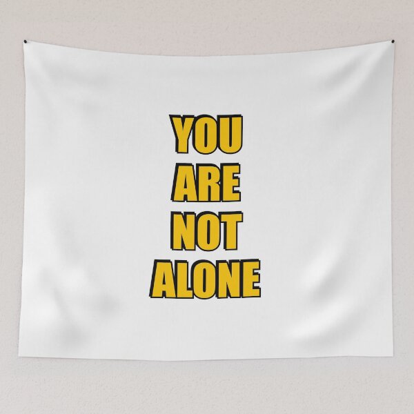 Item preview, YOU ARE NOT ALONE - supportive messages designed and sold by Inspirationmotivation.