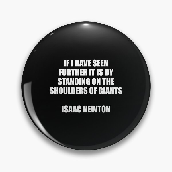 Item preview, If I have seen further it is by standing on the shoulders of giants - Newton designed and sold by Inspirationmotivation.