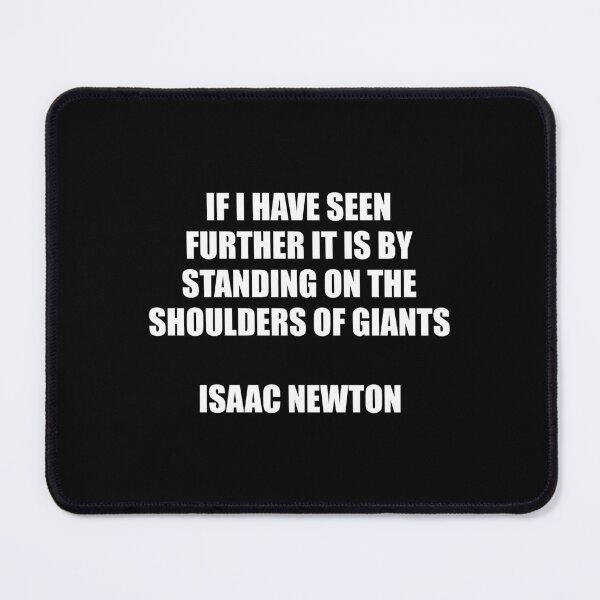 Item preview, If I have seen further it is by standing on the shoulders of giants - Newton designed and sold by Inspirationmotivation.