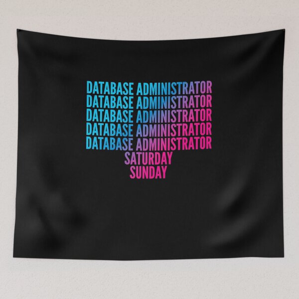 Item preview, Database Administrator. Saturday. Sunday. For Database Administrators designed and sold by SVPOD.