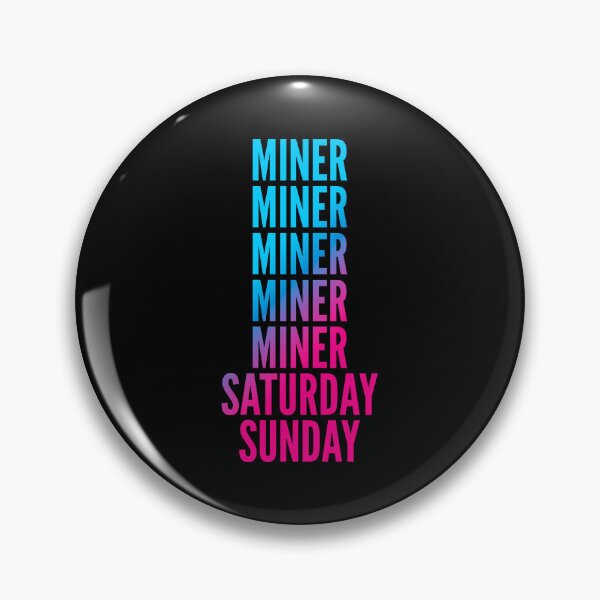 Item preview, Miner. Saturday. Sunday. For Miners designed and sold by SVPOD.