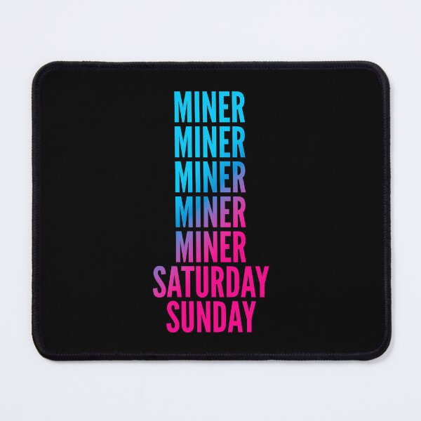 Item preview, Miner. Saturday. Sunday. For Miners designed and sold by SVPOD.