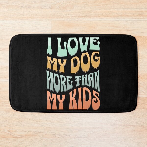 Item preview, i love my dog more than kids designed and sold by Akimatax ✯✯✯✯✯.