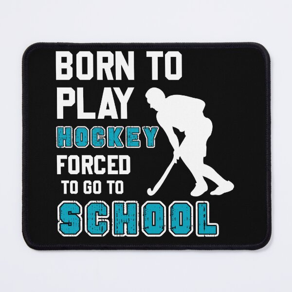 Item preview, Born To Play Hockey Forced To Go To School  designed and sold by Eddie SH.