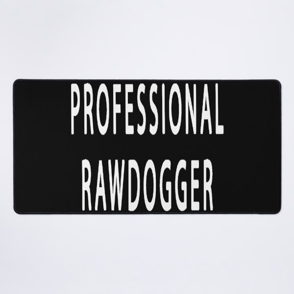 Item preview, Professional Rawdogger designed and sold by ZROL.
