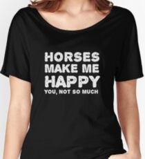 "Pferde machen mich glücklich. Du, nicht so sehr." Baggyfit T-Shirt