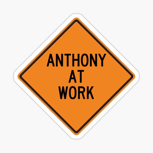 Artikel-Vorschau von Anthony at Work Lustiges Warnschild, designt und verkauft von Wurmbone.