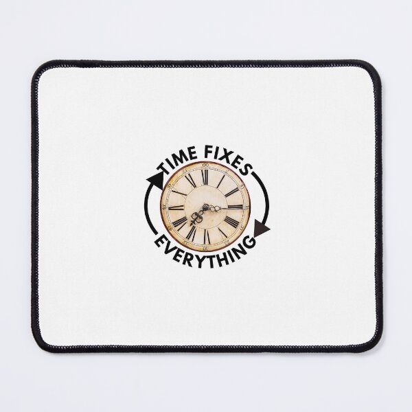 Item preview, time fixes everything  designed and sold by drive-to-sucess.