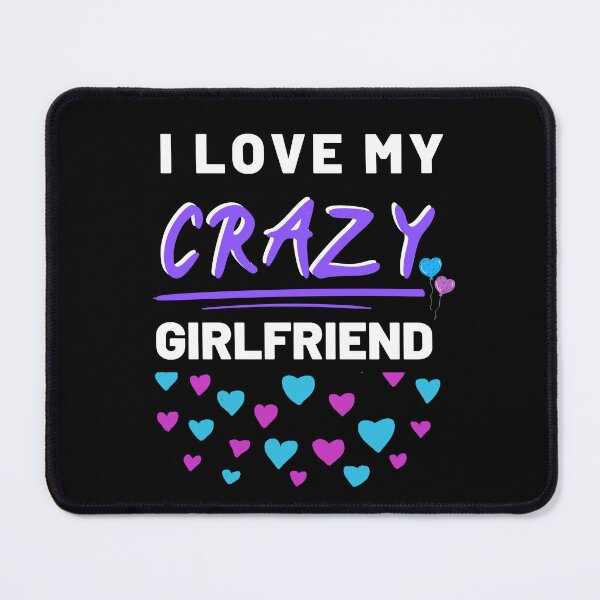 Item preview, I Love My Crazy Girlfriend V2 designed and sold by The Love Quill.