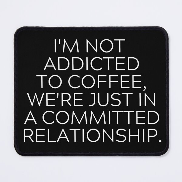 Item preview, I'm In A Relationship With Coffee designed and sold by grabbacuppajava.
