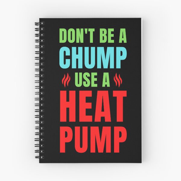 Item preview, Don't be a chump use a heat pump designed and sold by QuotesAreFun.