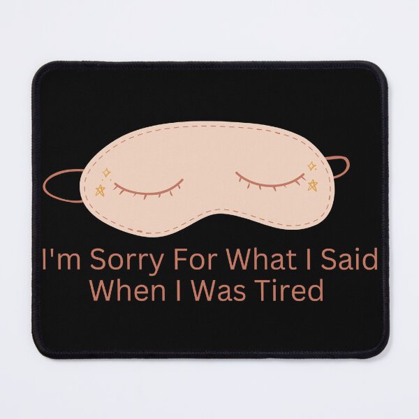 Item preview, I'm Sorry For What I Said When I Was Tired designed and sold by khadijat297.