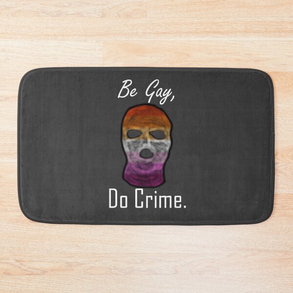 Item preview, Be Gay, Do Crime (Les3A) designed and sold by SamIsWhat8.
