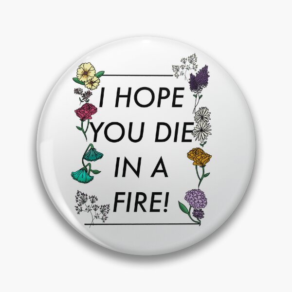 Item preview, I Hope You Die In A Fire designed and sold by INVISIPALart.